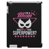 Super Mom-What's Your Superpower? iPad 3 and 4 Case