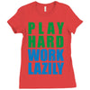 play hard, work lazily Ladies Fitted T-Shirt