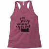 i'm sorry did i roll ... Racerback Tank