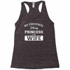 my favourite disney princess is my wife Racerback Tank