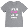 i wear pink for my mom breast cancer V-Neck Tee