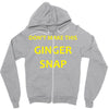don't make this ginger snap Zipper Hoodie