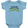 im so cute i must have been adopted Baby Onesie