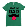 i love my dad Ladies Fitted T-Shirt