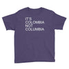 it's colombia not columbia Youth Tee