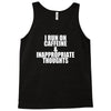 i run on caffeine and inappropriate thoughts Tank Top