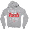 Legends Are Born In June Zipper Hoodie