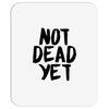 not dead yet Mousepad