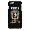 Kings Are Born In August But The Real Kings Are Born On August 10 iPhone 6/6s Plus Case