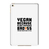 Vegan Because Plant Powered Badass Was Not an Offical Tittle FulL iPad Mini 4