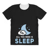 All You Need is Sleep All Over Women's T-shirt