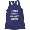 stressed, blessed and coffee obsessed Racerback Tank