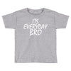 Jake Paul its everyday Bro Toddler T-shirt