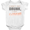 i don't get drunk Baby Bodysuit