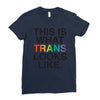 This Is What Trans Looks Like Ladies Fitted T-Shirt