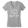 lets taco bout it Women's V-Neck T-Shirt