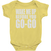 wake me up before you go go Baby Onesie