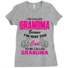 I&rsquo;m Called Grandma Because I&rsquo;m Way Too Cool To Be Called Grandma Ladies Fitted T-Shirt
