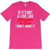 if it's not a love like roseanne &amp; dan i don't want it T-Shirt