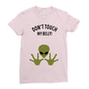Alien Says Don't Touch My Belly Ladies Fitted T-Shirt