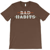Bad Habits T-Shirt