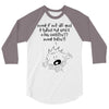 what if we die 3/4 Sleeve Shirt