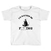 i'd rather be fishing Toddler T-shirt
