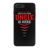 Have No Fear Uncle Is Here iPhone 7 Plus Case