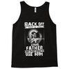 Back Off I Have A Crazy Grandpa And I am not Afraid To Use Him Tank Top