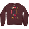 let's fall in love Crewneck Sweatshirt