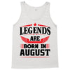 Legends Are Born In August Tank Top