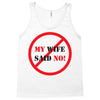 my wife said no Tank Top
