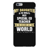 my daughter is the world's best special ed teacher. cool gift for mom iPhone 6 Plus/6s Plus Case