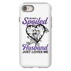 i'm not spoiled my husband just loves me iPhone 8