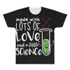 Made With Lots Of Love And a Little Science All Over Men's T-shirt