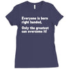 everyone born right handed left handed Ladies Fitted T-Shirt
