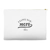 i love you more mom Accessory Pouches