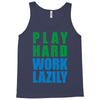 play hard, work lazily Tank Top
