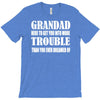 grandad get you in more trouble T-Shirt