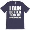 i run better than the government T-Shirt