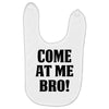 Come At Me Bro Baby Bibs
