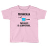 technically, the glass is always full Toddler T-shirt
