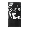 she's mine iPhone 7 Case