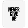 never give up Mousepad