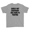 Surely Not Everybody Was Kung Fu Fighting Youth Tee