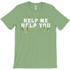 Help Me Help You T-Shirt