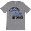 I Don't Care How Many Miles Per Gallon T-Shirt