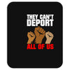 they cant deport all of us Mousepad
