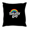 totally gay Throw Pillow