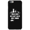 This Is Why We Can't Have Nice Things iPhone 6/6s Case